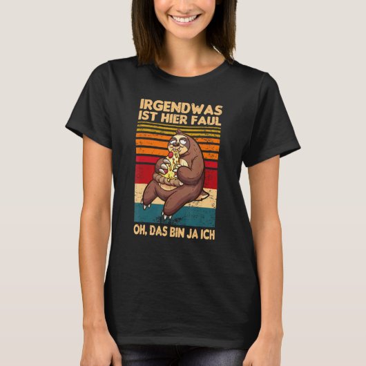 T-shirt Irgendwas Ist Hier Faul Oh Das Bin Ja Ich Sloth Sa (Devant)