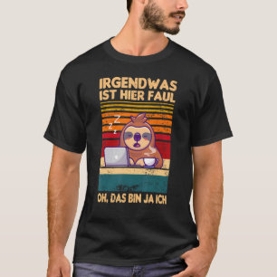 T-shirt Irgendwas Ist Hier Faul Oh Das Bin Ja Ich Sloth Sa