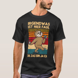 T-shirt Irgendwas Ist Hier Faul Oh Das Bin Ja Ich Sloth Sa