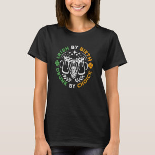 T-shirt Irish By Birth Drunk By Choice St Patrick's Day B