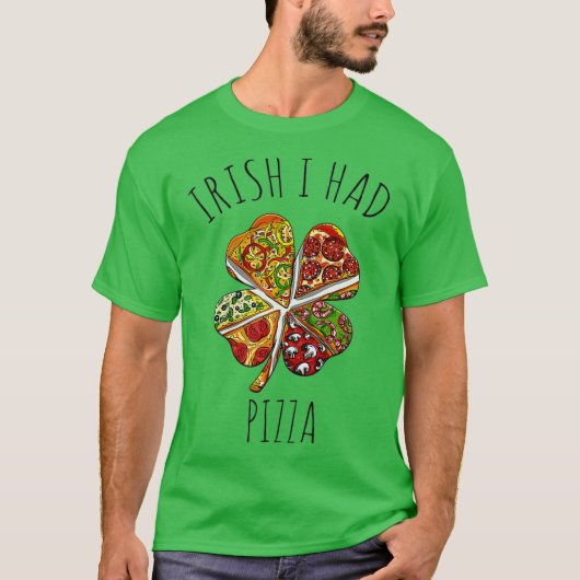 T-shirt Irish I Had Pizza Meme For St Patricks Day (Devant)
