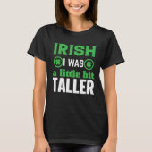 T-shirt Irish I Was a Little Bit Taller Shamrock C (Devant)