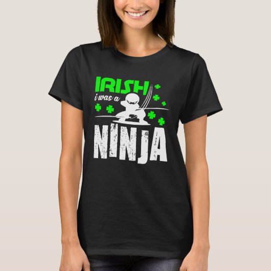 T-shirt Irish I Was A Ninja  St Patrick's Day Japan Karate (Devant)
