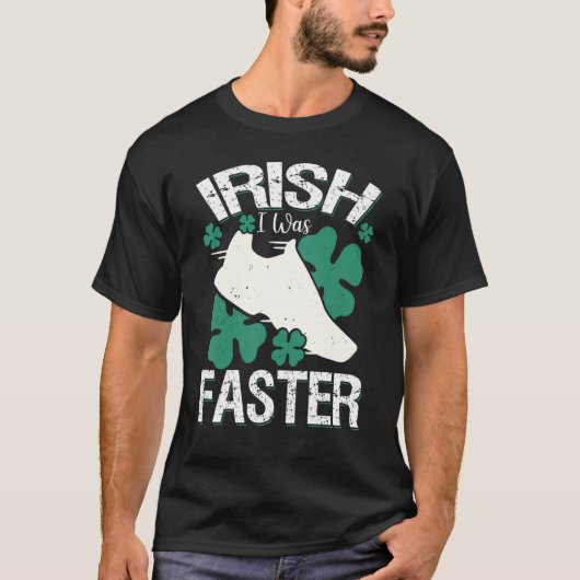 T-shirt Irish I Was Faster Funny Running St Patrick's Day (Devant)