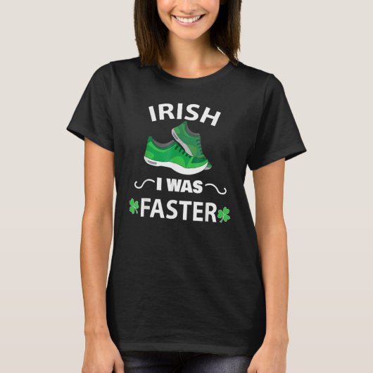 T-shirt Irish I Was Faster Funny Running St Patrick's Day (Devant)