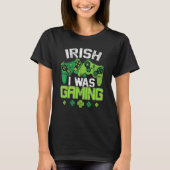 T-shirt Irish I Was Gaming Funny St Patricks Day Gamer Boy (Devant)