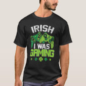 T-shirt Irish I Was Gaming Funny St Patricks Day Gamer Boy (Devant)