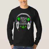 T-shirt Irish I Was Gaming Funny St Patricks Day Gamer Gam (Devant)