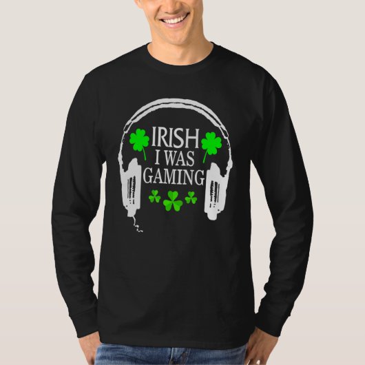 T-shirt Irish I Was Gaming Funny St Patricks Day Gamer Gam (Devant)