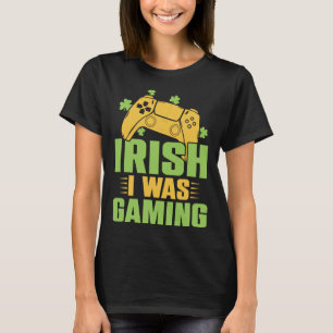 T-shirt Irish I Was Gaming St Patrick's Day 2023 Video Gam