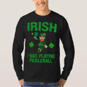 T-shirt Irish I was playing pickleball St Patrick's Day Ga (Devant)
