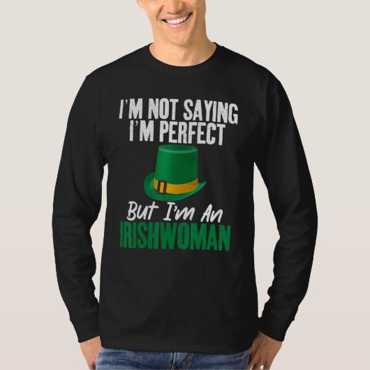 T-shirt Irish Im not saying im perfect but im an Irishwoma (Devant)