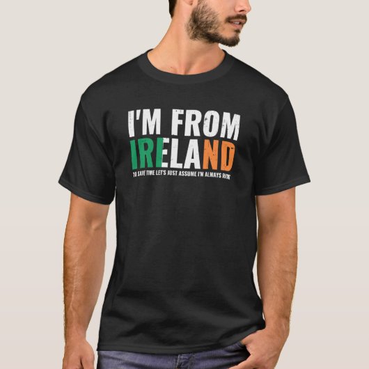 T-shirt Irish Pride I'm From Ireland Let'S Assume I'm Alwa (Devant)
