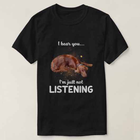 T-shirt Irish Setter Je vous entends ne pas écouter (Design devant)
