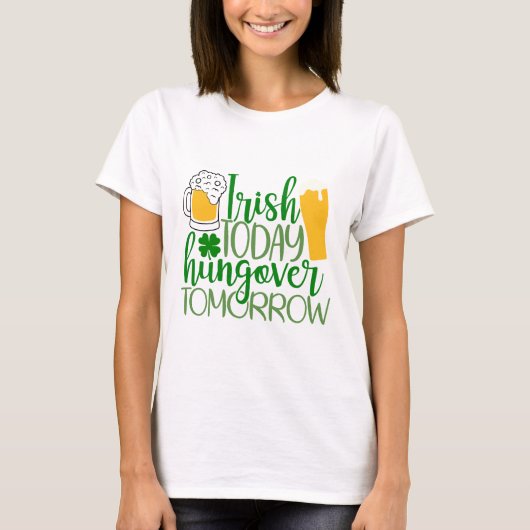 T-shirt Irish Today, Hungover Demain (Devant)