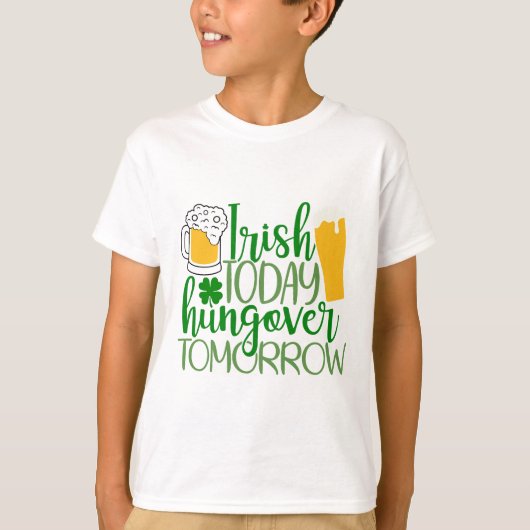 T-shirt Irish Today, Hungover Demain (Devant)