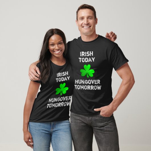 T-shirt Irish Today Hungover Tomorrow Funny Patrick s Day  (Unisexe)