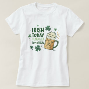 T-shirt Irish Today Hungover Tomorrow Funny St Patrick's