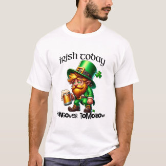 T-shirt Irish Today Hungover Tomorrow St. Patrick's Day
