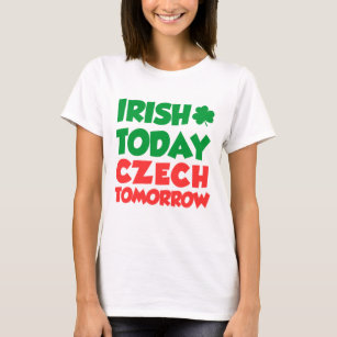 T-shirt Irish Today Tchèque Demain