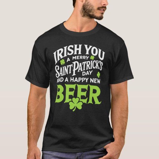 T-shirt Irish You Merry Saint Patrick's Day Happy New Beer (Devant)