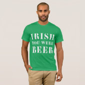 T-shirt Irish You Were Beer - Jour de la Saint Patrick (Devant entier)