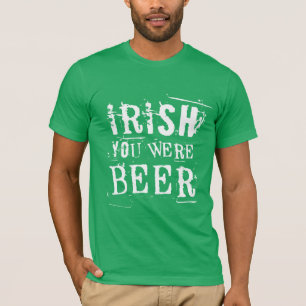 T-shirt Irish You Were Beer - Jour de la Saint Patrick