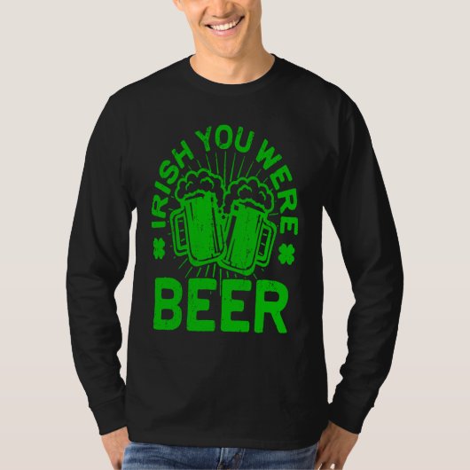 T-shirt Irish You Were Beer St Patrick Day Drinking (Devant)