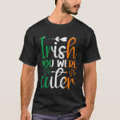T-shirt Irish You Were Cuter St Patricks Day Irish Flag Ir (Devant)