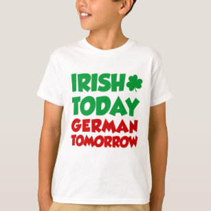 T-shirt Irlandais aujourd'hui allemand demain