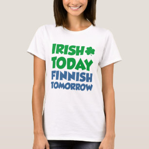 T-shirt Irlandais aujourd'hui finlandais demain