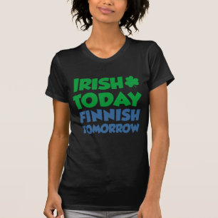T-shirt Irlandais Aujourd'hui Finnois Demain