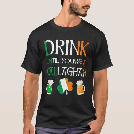 T-shirt Irlandais - Boire Jusqu'À Ce Que Vous Êtes Nom CAL (Devant)