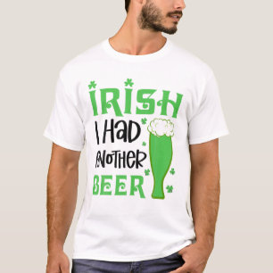 T-shirt Irlandais J'ai eu une autre bière boire St. Patri