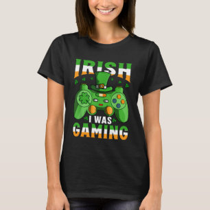 T-shirt Irlandais Je Jouais St Patrick Jour Vidéo Gamer B
