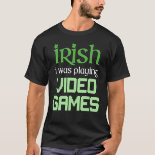 T-shirt IRLANDAIS JE JOUAIS VIDÉO JEUX Drôle Jeu St Pa