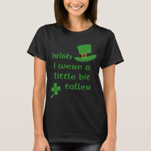 T-shirt Irlandais j'étais le jour de St Patrick un peu