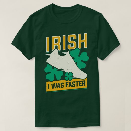 T-shirt Irlandais J'Étais Plus Rapide (Design devant)