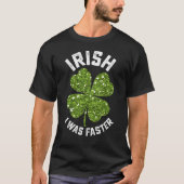T-shirt Irlandais J'Étais Plus Rapide Courir Course St Pat (Devant)