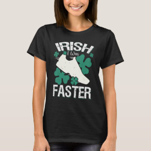 T-shirt Irlandais J'Étais Plus Rapide Et Drôle À La Saint 