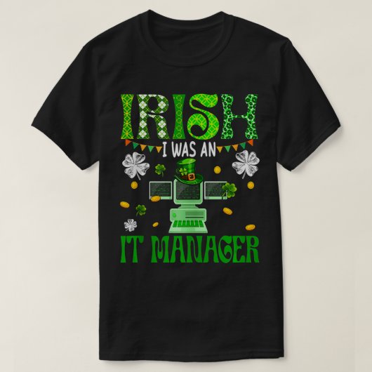 T-shirt Irlandais J'Étais Responsable Informatique Patrick (Design devant)