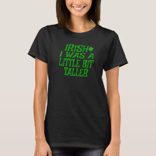 T-shirt Irlandais J'Étais Un Peu Plus Grand Drôle St Patri