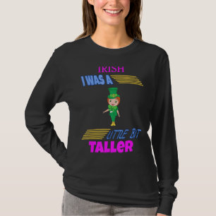 T-shirt Irlandais J'Étais Un Peu Plus Grand Humour Amusant