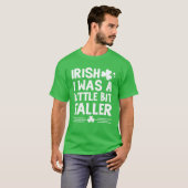 T-shirt Irlandais J'Étais Un Peu Plus Grand Jour de la Sai (Devant entier)