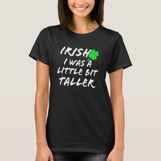 T-shirt Irlandais J'Étais Un Peu Plus Grand Saint Patrick  (Devant)