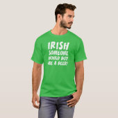 T-shirt Irlandais Quelqu'Un M'Achetait Une Bière (Devant entier)