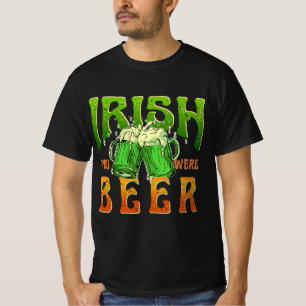 T-shirt IRLANDAIS VOUS ÉTIEZ BIÈRE DRINKING IRLANDE T-Shir