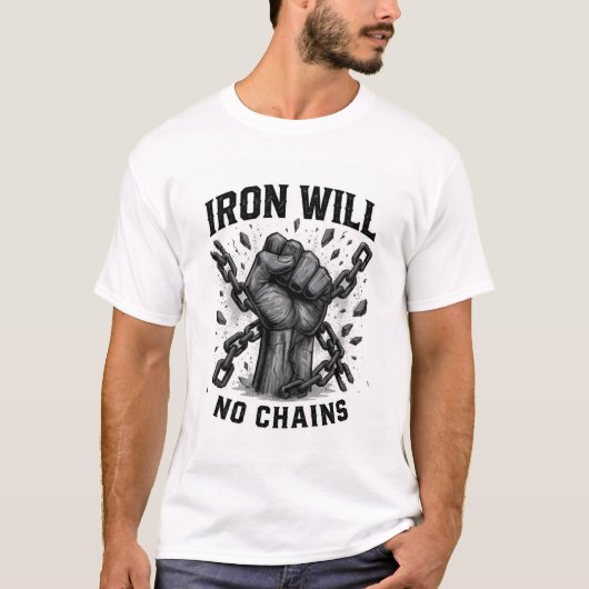 T-shirt Iron Will No Chains - Texte de motivation (Devant)