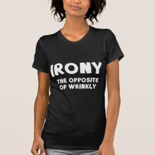 T-shirt IRONIE l'opposé de ridé