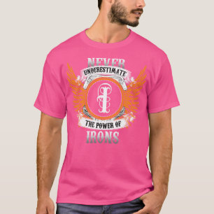 T-shirt Irons Nom Chemise Ne Sous-Estime Jamais Le Pouvoir
